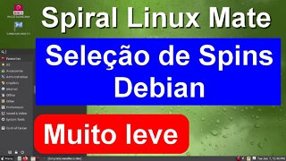 Spiral Linux MATE. Uma Seleção de Spins do Debian. Distro Muito leve e Super Estável.