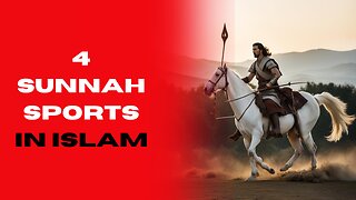 Practice this 4 SUNNAH SPORTS in ISLAM to reach the PEAK of your CAPACITIES.