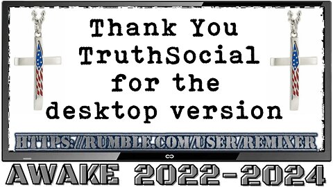 Thank You TruthSocial for the desktop version (available NOW)