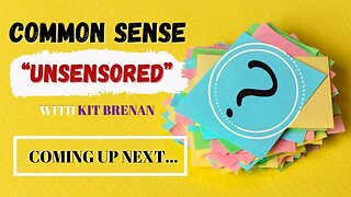 Common Sense “UnSensored” with: Host Kit Brenan & Guest, Mark Ewens