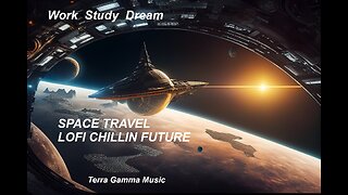 SPACE TRAVEL MUSIC - CHILLIN - LOFI - Work - Study - Dream