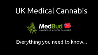 UK Medical Cannabis.... everything you need to know