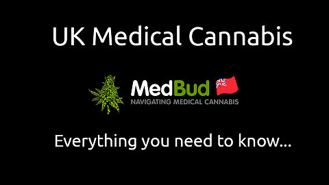 UK Medical Cannabis.... everything you need to know