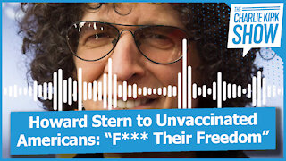 Howard Stern to Unvaccinated Americans: “F*** Their Freedom”