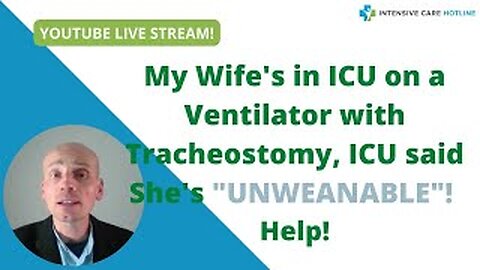 My wife’s in ICU on a ventilator with tracheostomy, ICU said she’s “unweanable”! Help! Live stream!