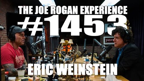 Joe Rogan Experience #1453 - Eric Weinstein