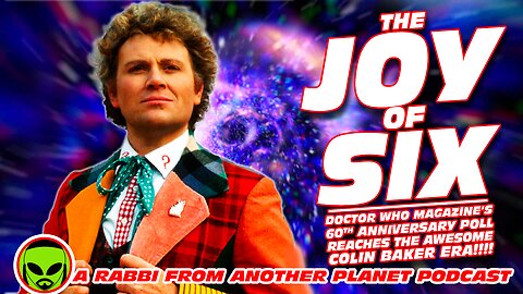 The Joy of Six - Doctor Who Magazine’s 60th Anniversary Poll Reaches the AWESOME Colin Baker Era!!!