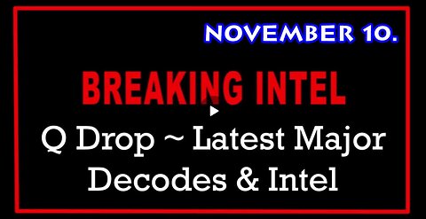 FEATURING Q Drop ~ Latest Major Decodes & Intel Nov 10 > Scare Event PART 2 of 2