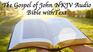 The Gospel of John - NKJV Audio Bible with Text
