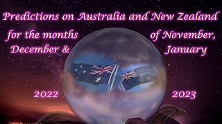 Predictions on Australia and New Zealand for November, December 2022 and January 2023 Crystal Ball