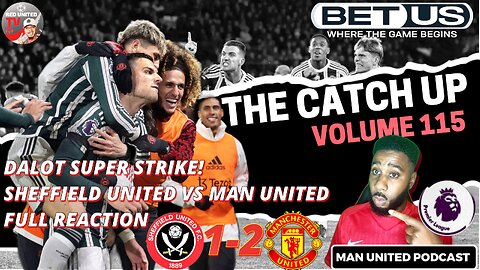 Sheffield United vs Man United | Diogo Dalot Super Strike! FULL REACTION Man Utd News The Catch UP