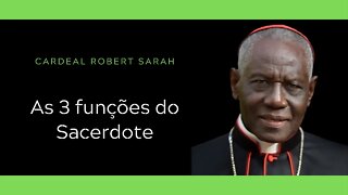 Cardeal Sarah | As 3 funções do Sacerdote