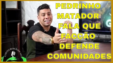 PEDRINHO MATADOR E GABRIEL MONTEIRO FALAM SOBRE FACÇÃO DEFENDER COMUNIDADES | CORTES BOM PODCAST