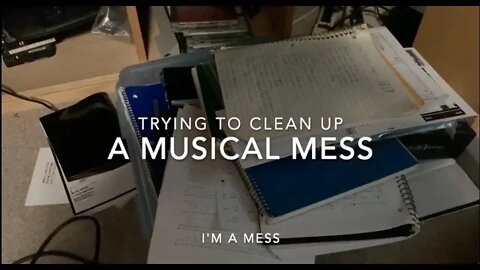 Trying To Clean Up A Musical Mess(I'm A Mess)