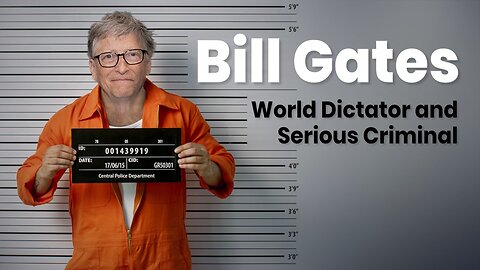 Bill Gates − world dictator with the profile of a serious criminal