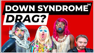 Down Syndrome Drag | Evil, Exploitative, Or Empowering?