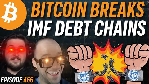 The IMF Bribes Countries With Cheap Debt, Bitcoin Fixes This | EP 466