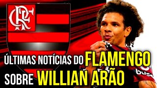 ÚLTIMAS NOTÍCIAS DO FLAMENGO SOBRE A SAÍDA DE WILLIAN ARÃO - É TRETA!!!