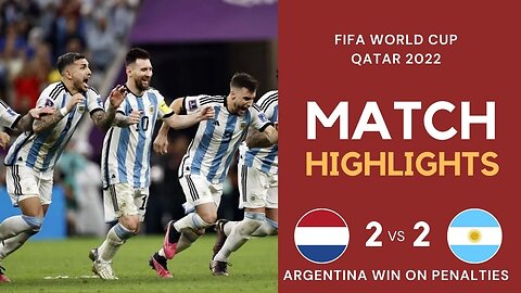 Match Highlights - NED 2 vs 2 ARG (3:4 on PEN) - FIFA World Cup Qatar 2022 | Famous Football