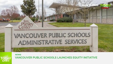 Vancouver Public Schools launches equity initiative