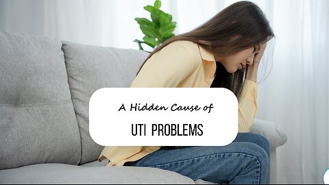 Hidden Causes of UTI Infections