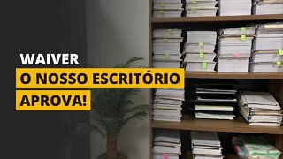 COMO TER UM WAIVER APROVADO!