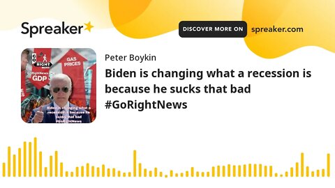 Biden is changing what a recession is because he sucks that bad #GoRightNews