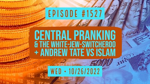 #1527 Central Pranking & The White-Jew-Switcheroo + Andrew Tate vs Islam