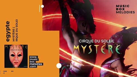[Music box melodies] - Egypte by Mystère (Cirque du Soleil)