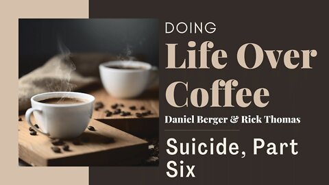 Suicide, an In-Depth Discussion, Part Six