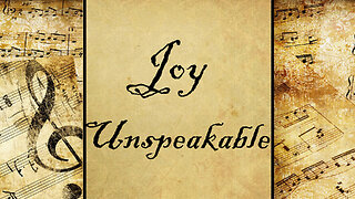 Joy Unspeakable | Hymn