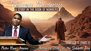 Gathering Sticks on the Sabbath Day (Numbers 15 - Part 2) | Pastor Roger Jimenez