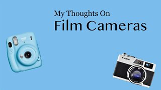 My Thoughts On Film Cameras