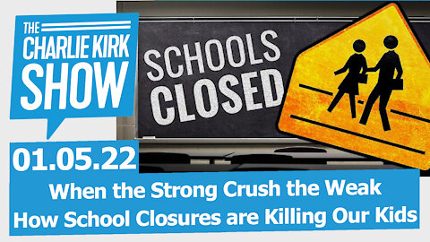 When the Strong Crush the Weak—How School Closures are Killing Our Kids | The Charlie Kirk Show LIVE