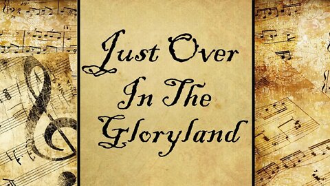 Just Over In The Gloryland | Hymn