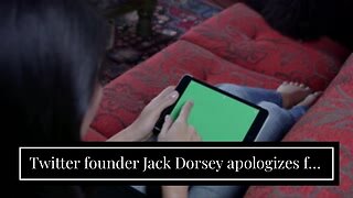 Twitter founder Jack Dorsey apologizes for growing platform 'too quickly' amid Musk cuts