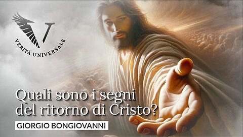Quali sono i segni del ritorno di Cristo? - Giorgio Bongiovanni