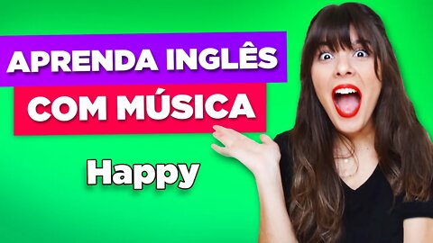 Aprenda Inglês com Música - Happy Pharrell Williams