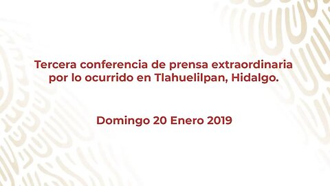 Tercera conferencia de prensa extraordinaria por lo ocurrido en Tlahuelilpan, Hidalgo.