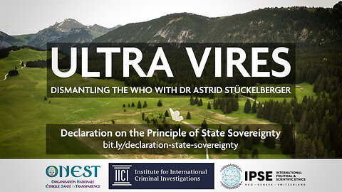 ULTRA VIRES - Dismantling the WHO with Dr Astrid Stückelberger (FULL)