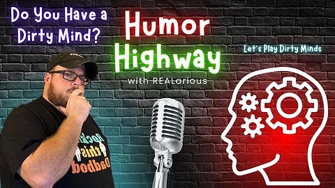 Dirty Minds Game Night on Humor Highway with REALarious and Friends