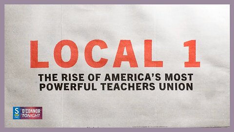 Local 1: The Rise of America's Most Powerful Teachers Union - O'Connor Tonight