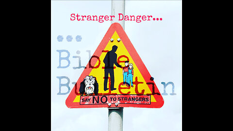🚨 Stranger Danger... 🚨