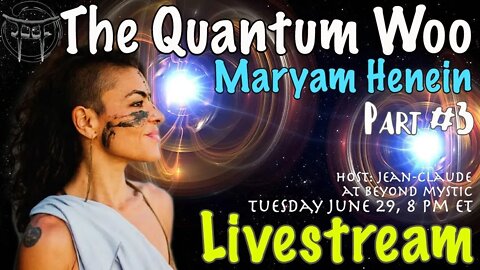 🔴LIVESTREAM: THE QUANTUM WOO WITH MARYAM HENEIN & Jean-Claude@BeyondMystic