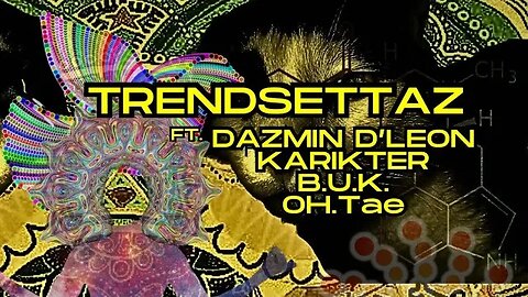 Trendsettaz (ft. Dazmin D'Leon, Karikter, B.U.K. & OH.Tae) [Album Version]