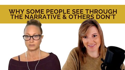 Why Some People See Through The Narrative & Others Don't