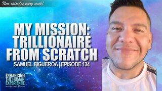 On a Mission to Become a Trillionaire From Scratch with Samuel Figueroa | ETHX 134