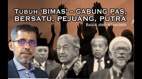 Tubuh parti “Bumiputera, Islam and Malay Solidarity” (BIMAS) - gabung Bersatu, PAS, Putra, Pejuang