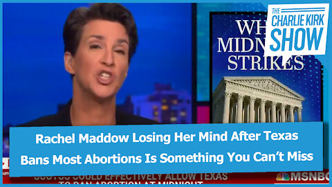 Rachel Maddow Losing Her Mind After Texas Bans Most Abortions Is Something You Can’t Miss