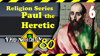 Christianity Series Part 6 (Paul the Heretic)
